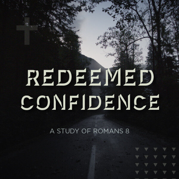 Redeemed Confidence - A Study of Romans 8.jpeg