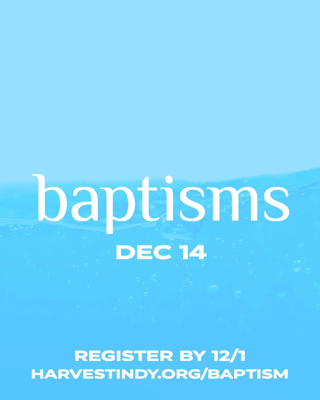 Your next opportunity to say 'yes' to baptism is on December 14th. Registration closes December 1st - register at harvestindy.org/baptism