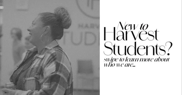 New to Harvest Students? We&rsquo;re glad you&rsquo;re here!! Get to know us and what we are about!! 

Join us Sunday Nights @ 6pm at our Carmel Location - see you soon!