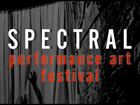 SPECTRAL Performance Art Festival
