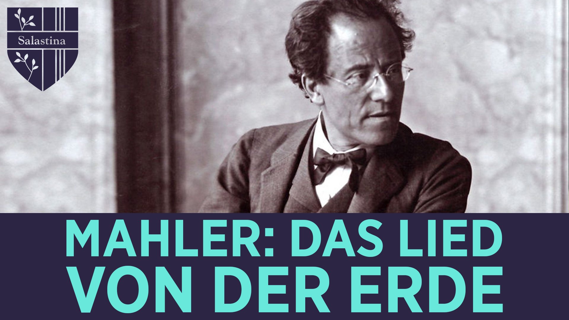 Mahler: Das Lied von der Erde (The Song of the Earth) — Salastina
