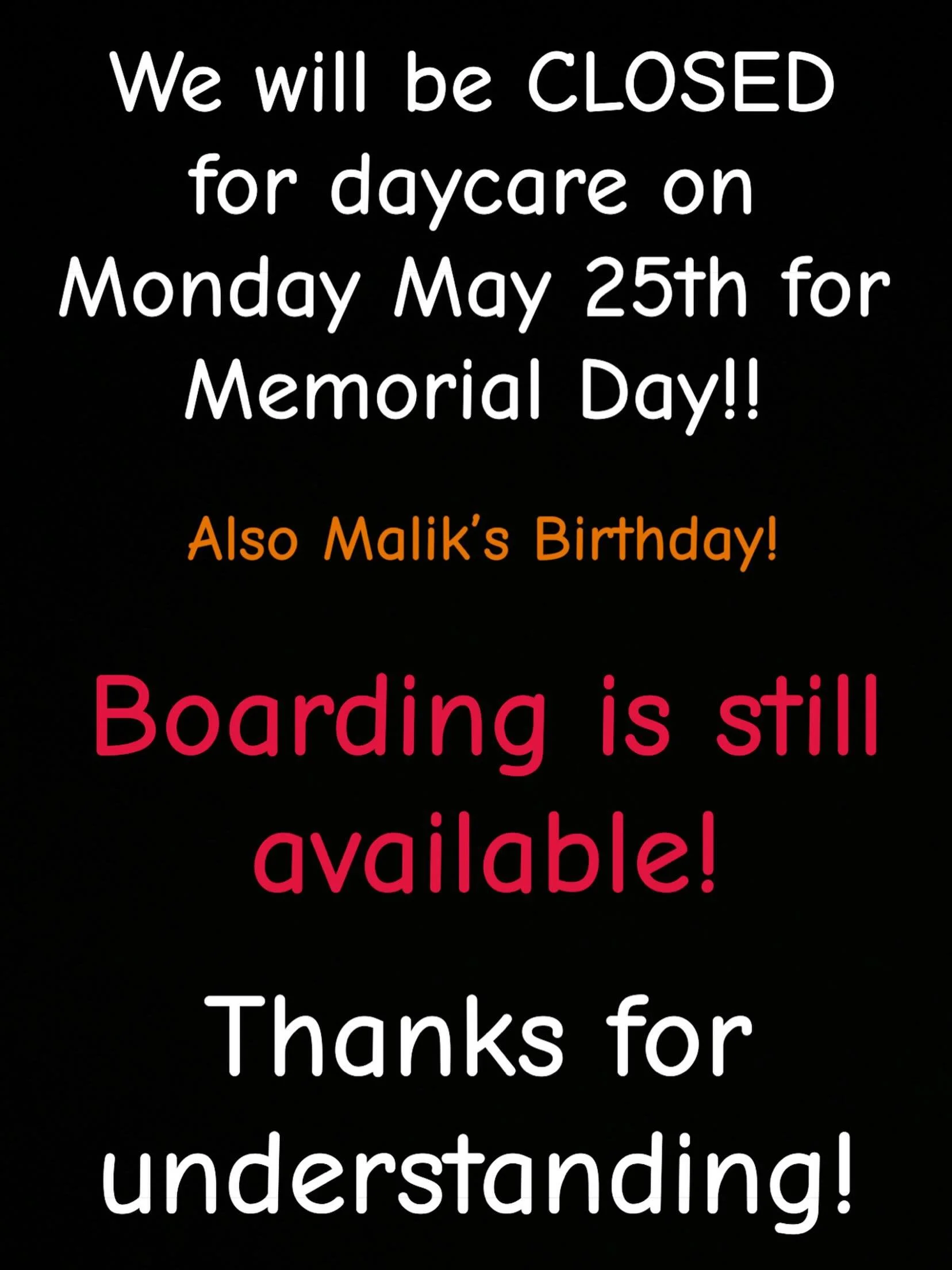 Daycare is closed the 25th of this month for Memorial Day! Thanks for understanding!