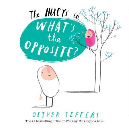 The Hueys in What’s the Opposite? by Oliver Jeffers