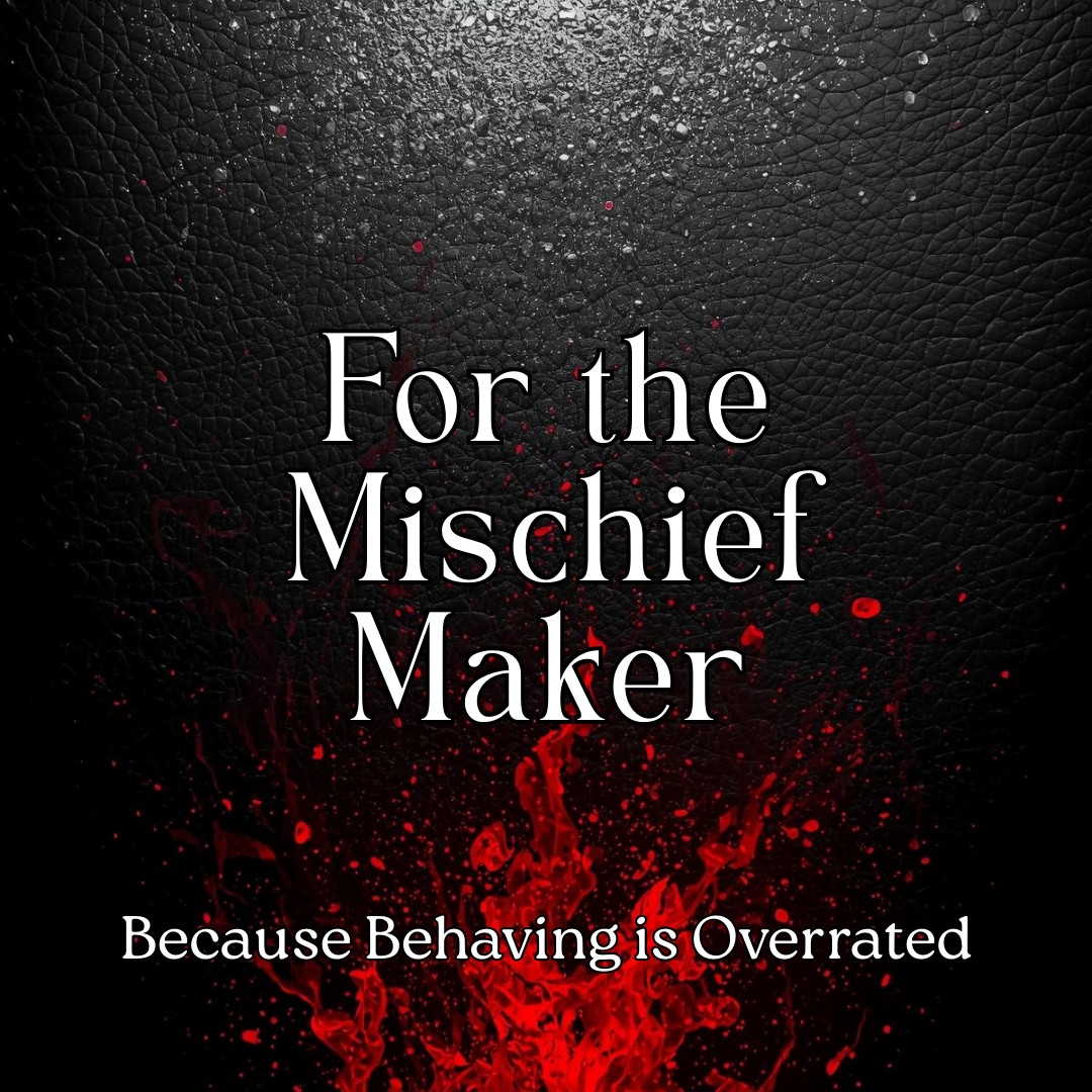 For the Mischief-Maker.png