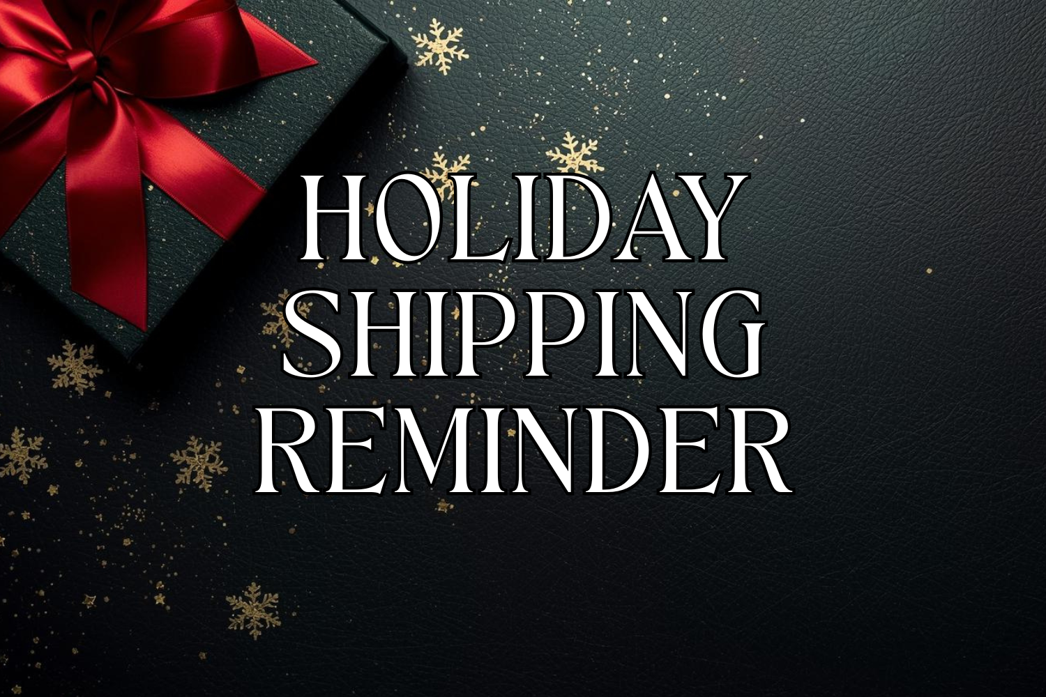 Holiday Shipping Reminder