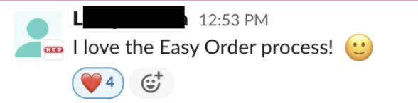 Screenshot of a message saying, 'I love the Easy Order process!' with a smiley face emoji and a reaction with four hearts.