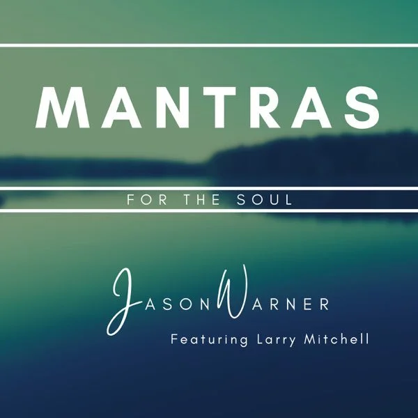 Cover art for the album "Mantras for the Soul" by Jason Warner featuring Larry Mitchell, with a serene landscape background.