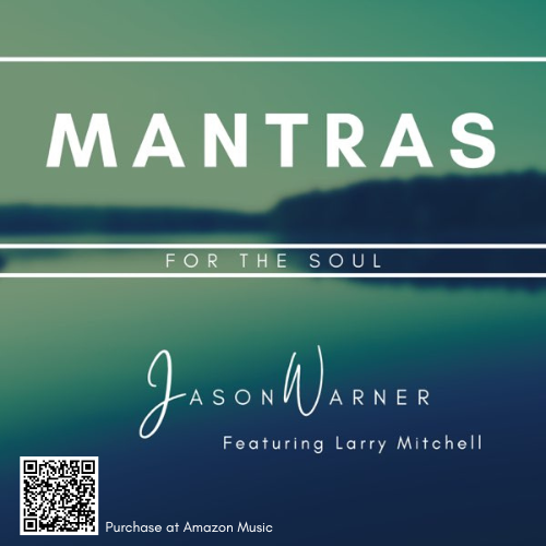 Music album cover titled "Mantras for the Soul" by Jason Warner featuring Larry Mitchell, with a background of a tranquil lake or river scene.