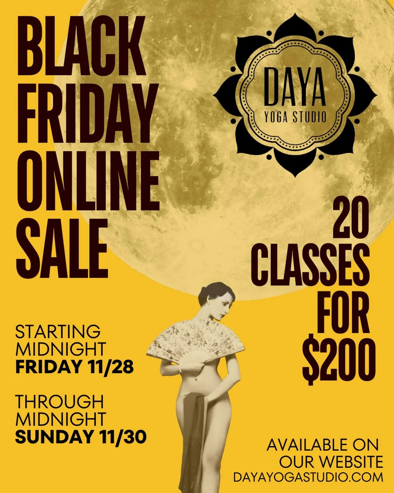 🖤 Black Friday Special at Daya 🖤
20 classes for $200!
On our site starting midnight Friday 11/28 through midnight Sunday 11/30, snag your pass and enjoy 20 classes to flow, breathe, and reset your body and mind (6-month expiry). During the sale, ou