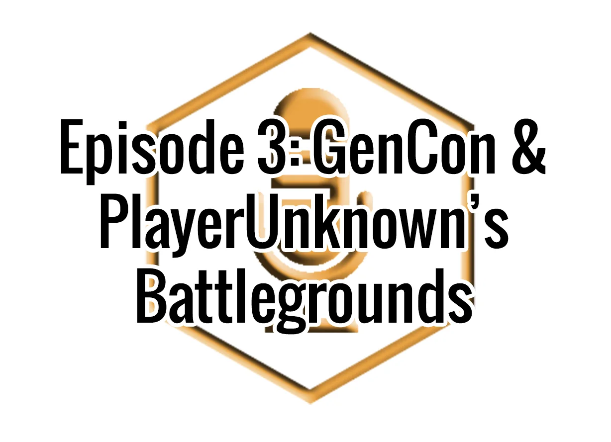 Geekundspiel Episode 3: GenCon & PlayerUnknown's Battlegrounds