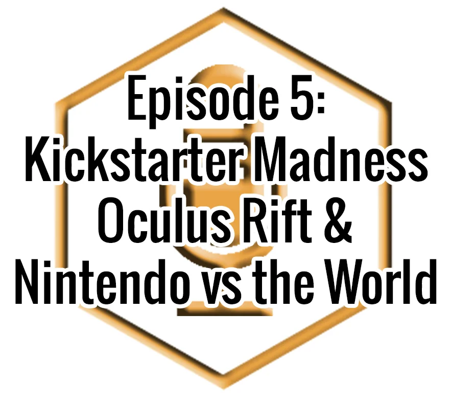 Geekundspiel Episode 5: Kickstarter Madness, Oculus Rift, & Nintendo vs the World episode artwork