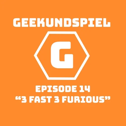 Geekundspiel 14: 3 Fast 3 Furious episode artwork