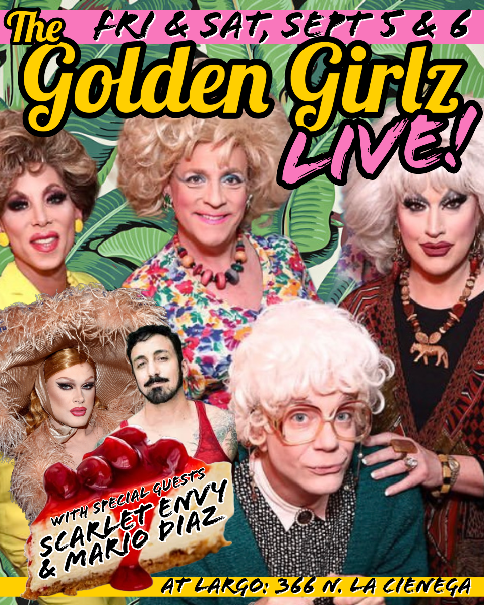 GOLDEN GIRLZ LIVE! LA: SAT 9/6 @ 8PM