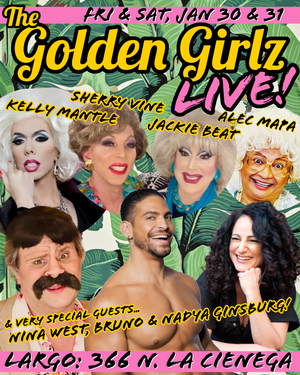 GOLDEN GIRLZ LIVE! LA: FRI 1/30 @ 8PM