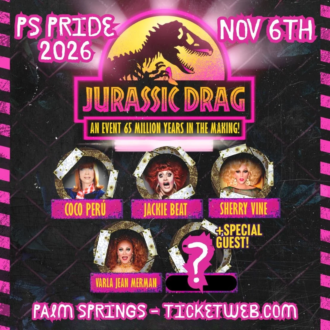 JURASSIC DRAG (PALM SPRINGS PRIDE) WITH COCO PERU, VARLA JEAN MERMAN &amp; SHERRY VINE!