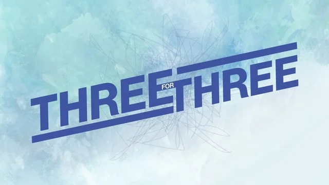 Three For Three: Come (Copy)