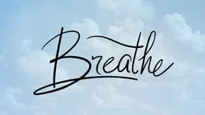 Breathe: Week 3 (Copy)