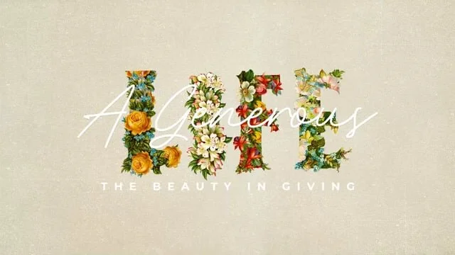 A Generous Life - Part 1 (Copy)