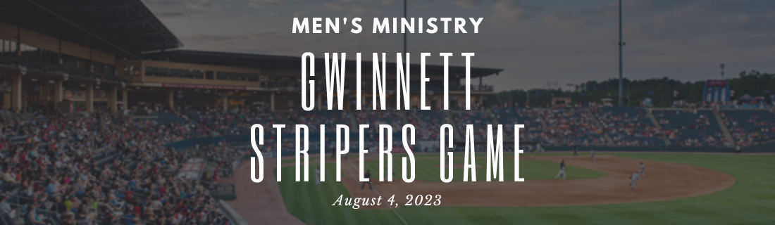 Men's Ministry Gwinnett Stripers Game — Peachtree Corners Baptist Church