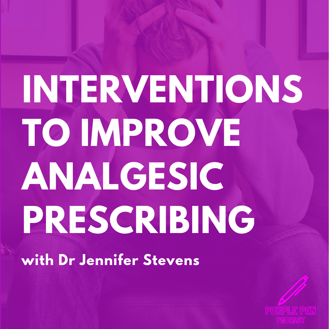 PPP059 - Interventions to Improve Analgesic Prescribing with Dr Jenny Stephens 