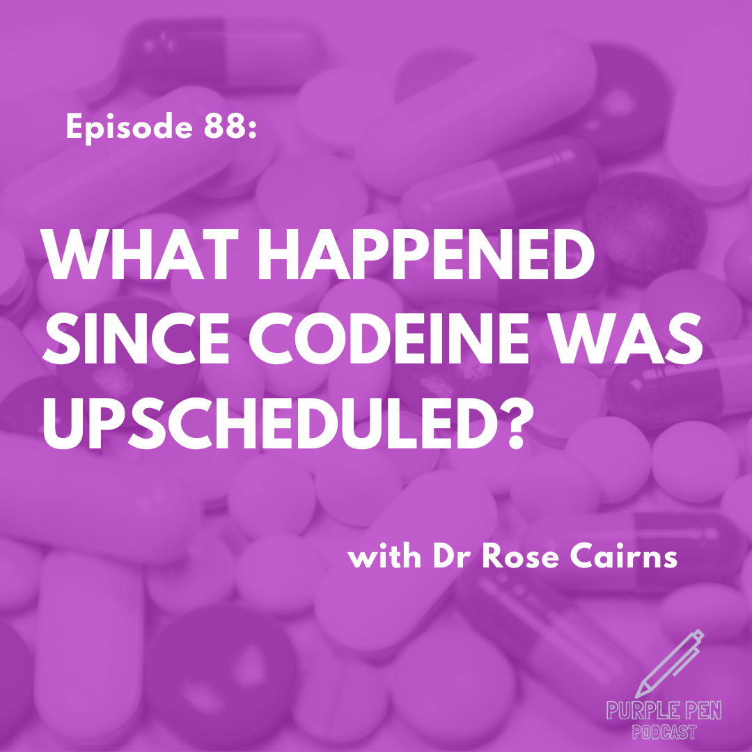 PPP088: What has happened since Codeine was upscheduled with Dr Rose Cairns
