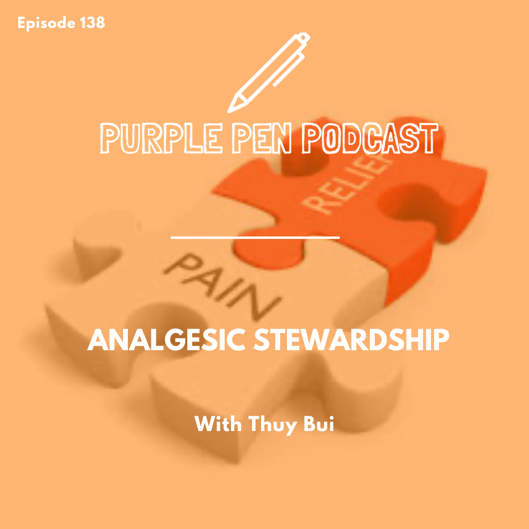 PPP138 - Analgesic Stewardship with Thuy Bui — Purple Pen Podcast