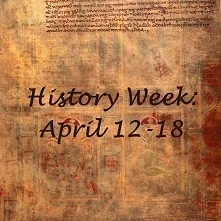 The Sunday Section: This Week in History - April 12-18