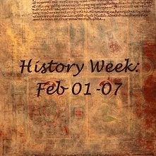 The Sunday Section: This Week in History - Feb 01-07