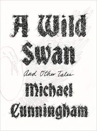 ‘A Wild Swan and other Tales’ by Michael Cunningham