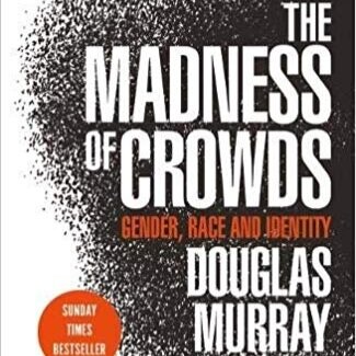 Non-Fiction Book Review - 'The Madness of Crowds' by Douglas Murray