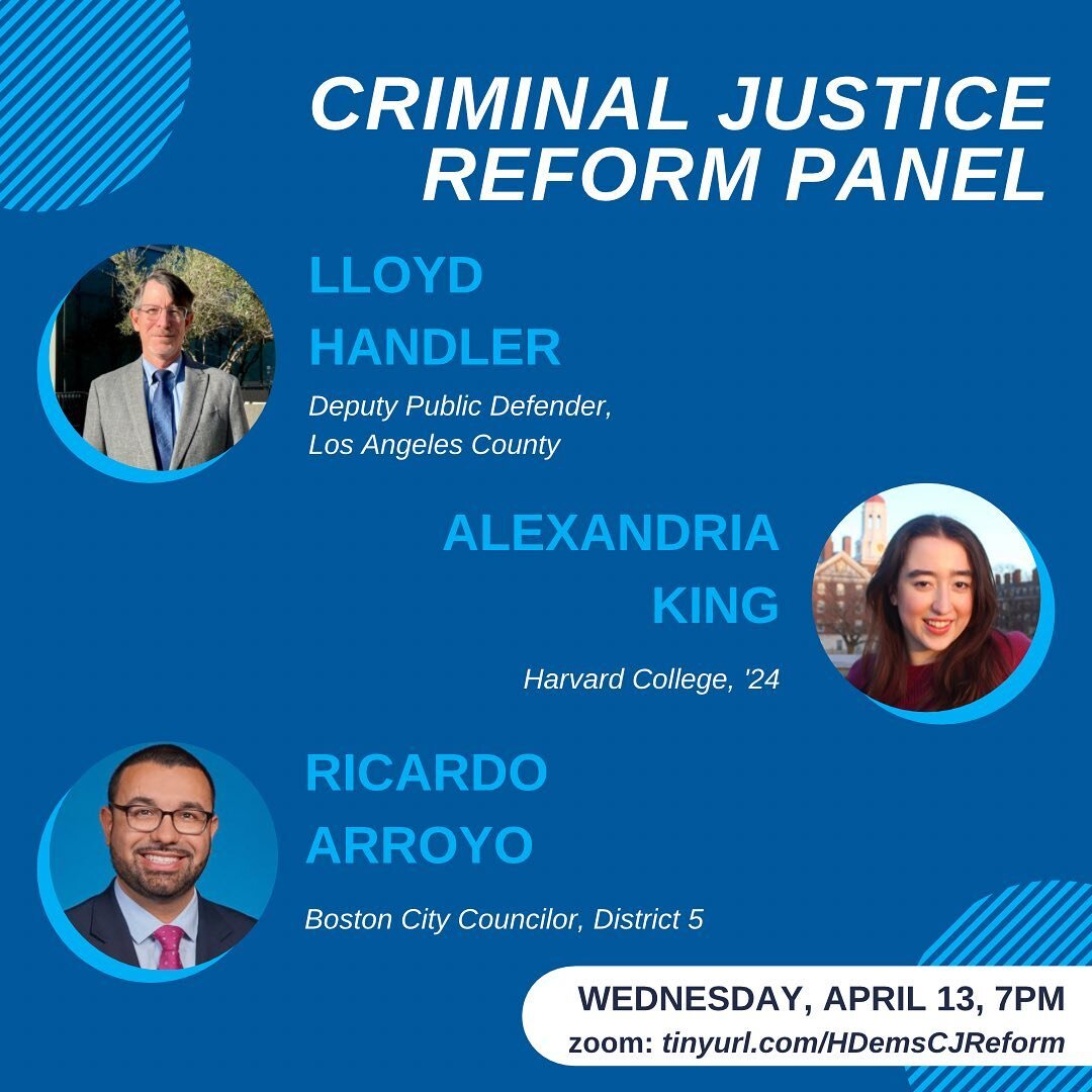 TOMORROW,&nbsp;Wednesday, April 13 at 7pm, we'll be hosting a&nbsp;criminal justice reform panel&nbsp;with&nbsp;Lloyd Handler,&nbsp;candidate for&nbsp;LA Superior Court Judge,&nbsp;Ricardo Arroyo,&nbsp;candidate for Suffolk County DA, and our very ow