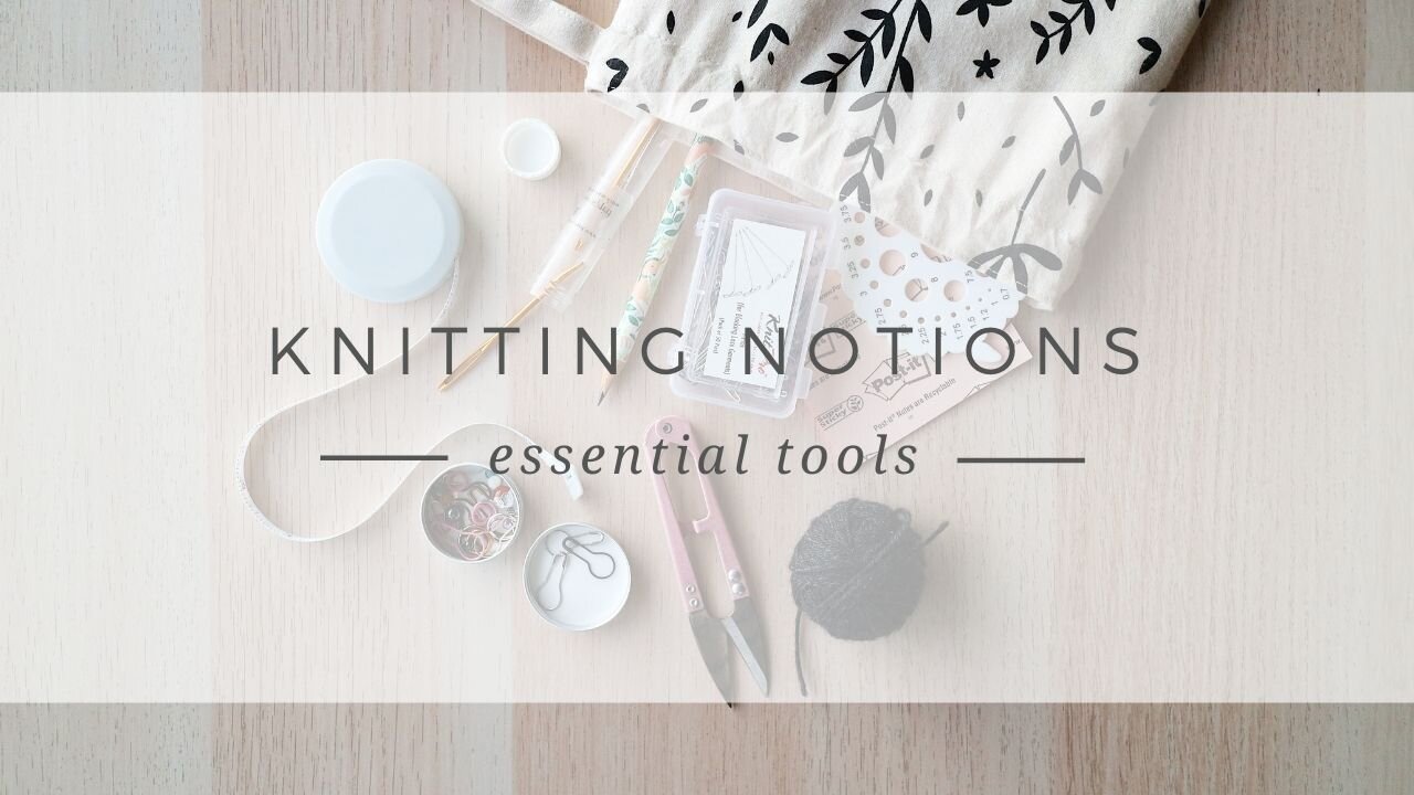 What Are Knitting Notions? - The Tools Every Knitters Needs — Alex