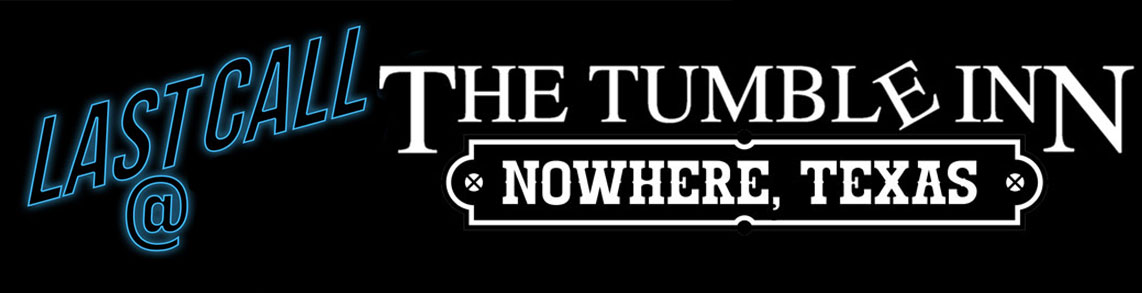 Last Call at the Tumble Inn