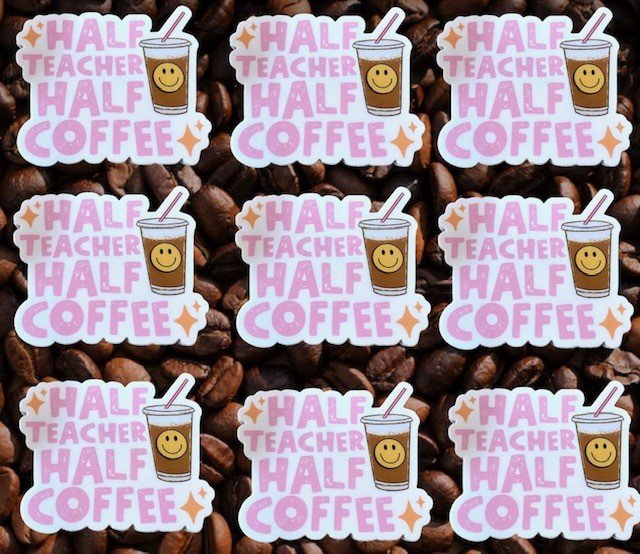 Half Teacher Half Coffee