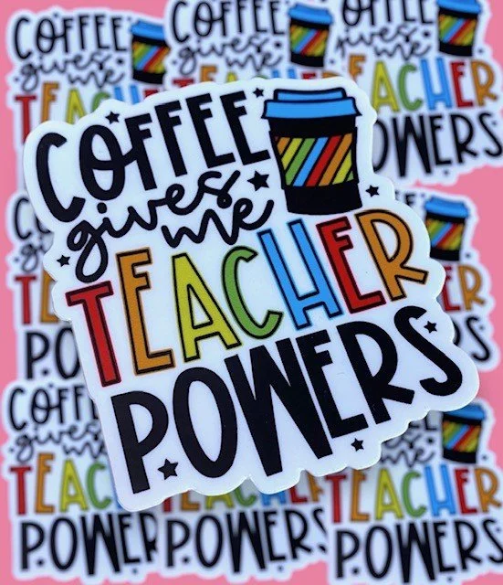 Coffee gives my Teacher Powers Sticker