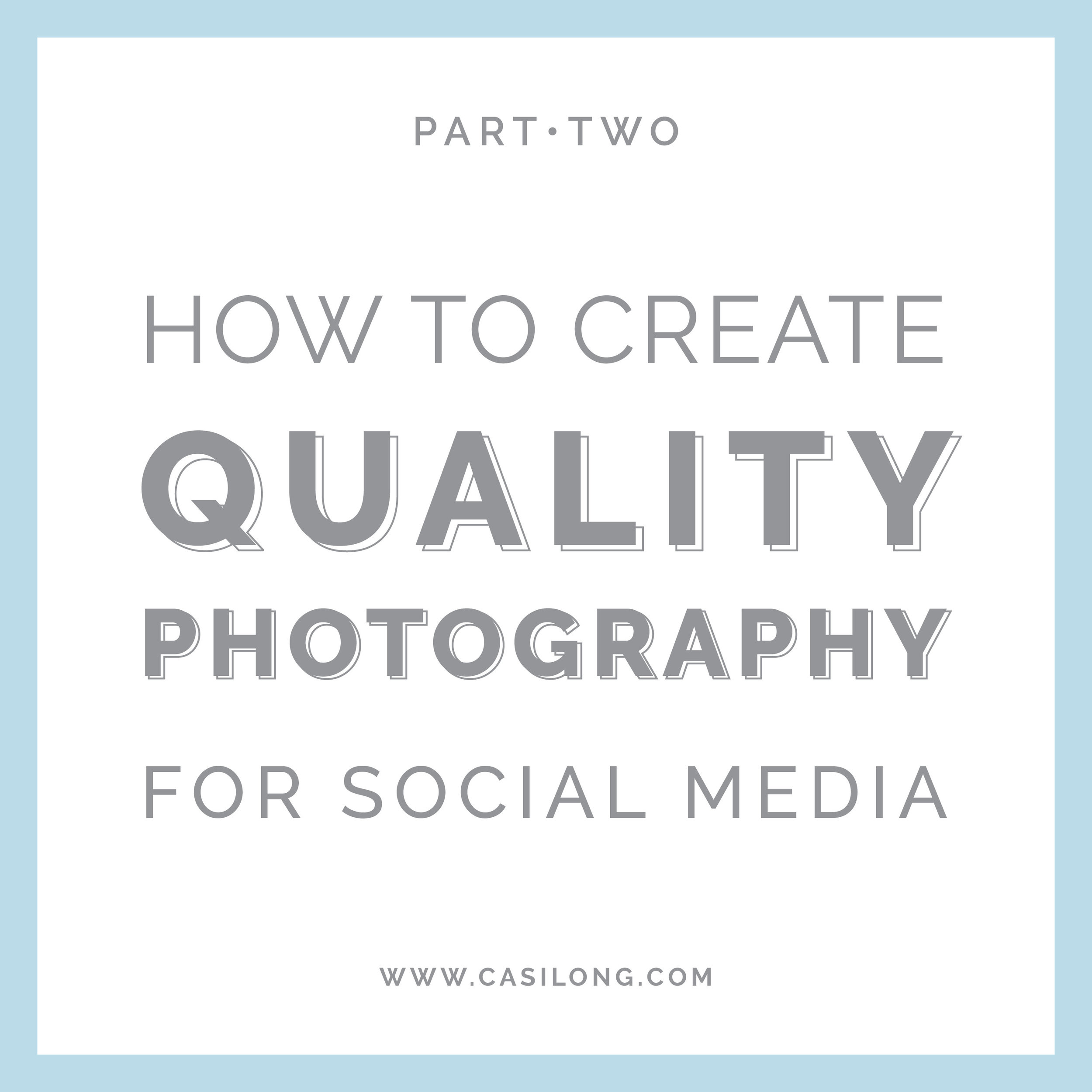 How to Create Quality Photography for Social Media, Part 2