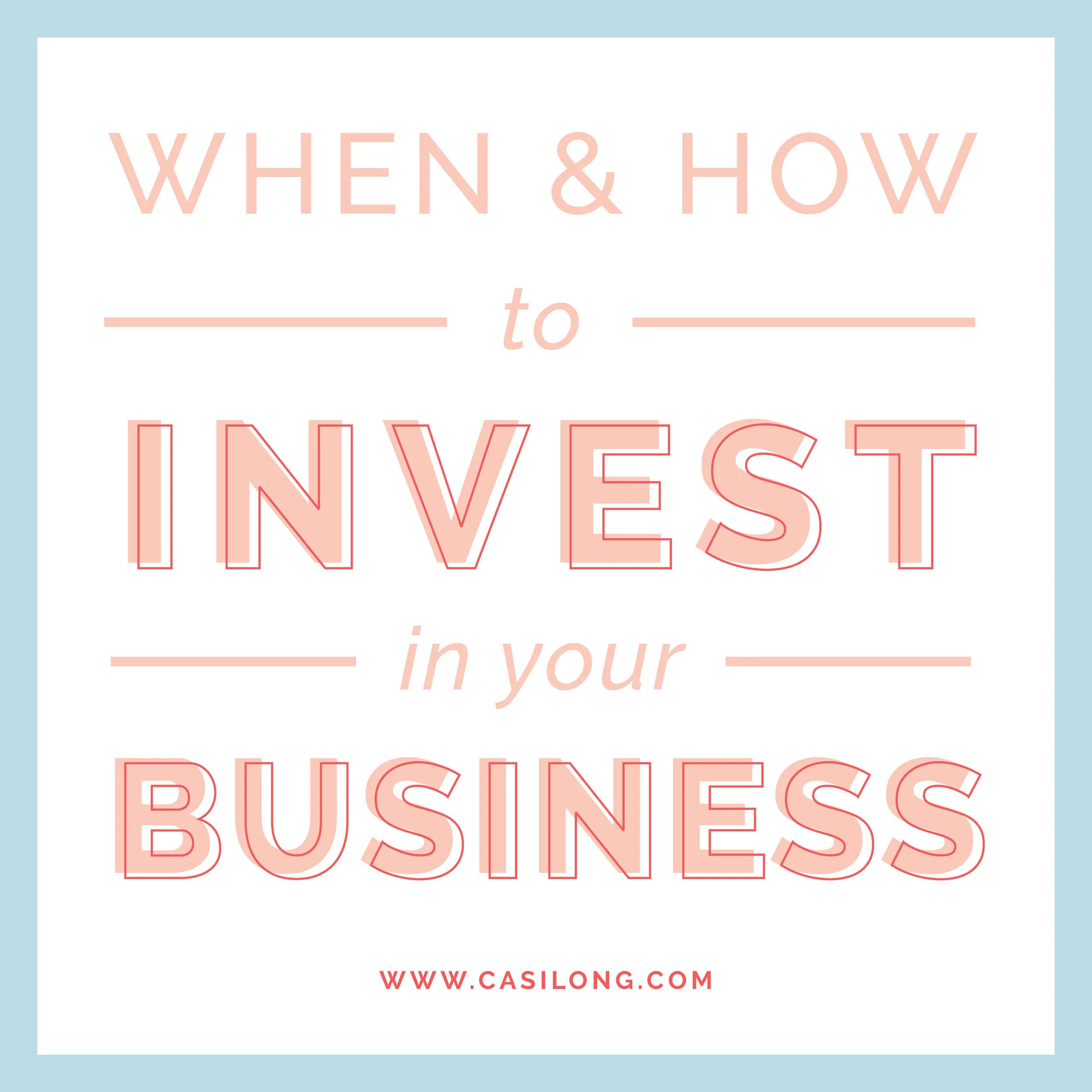 When + How to Invest in Your Business