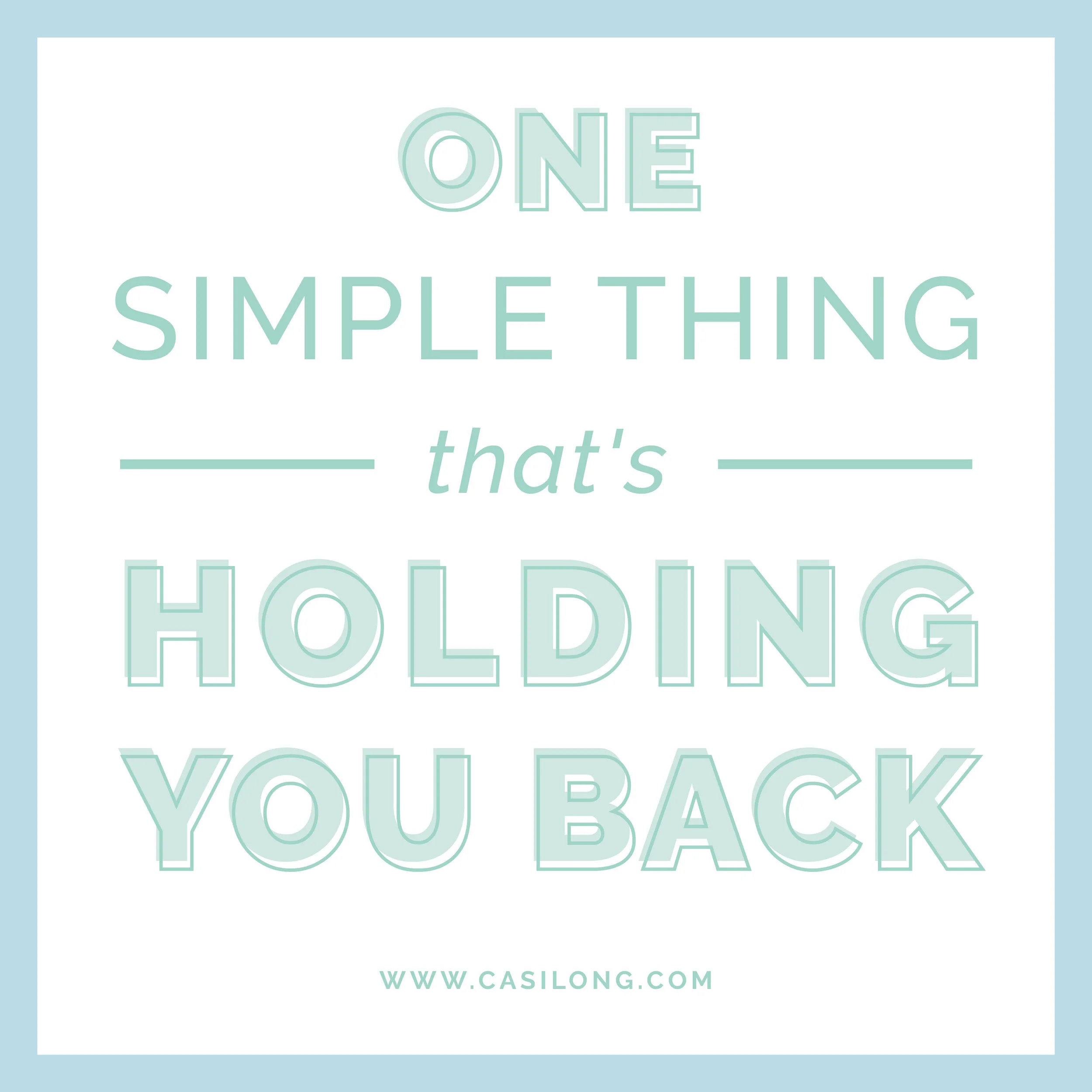 One Simple Thing That's Holding You Back