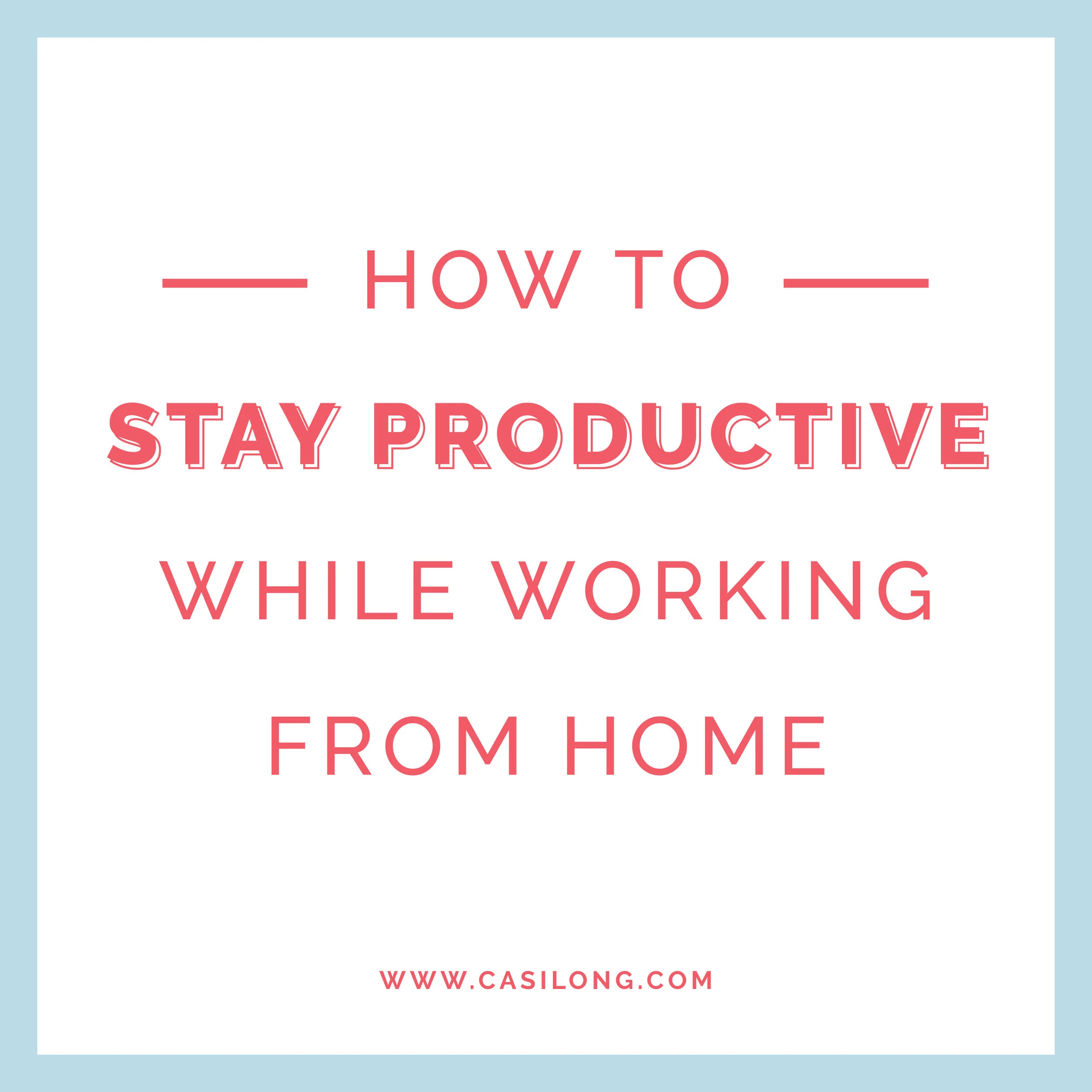 How to Stay Productive While Working From Home