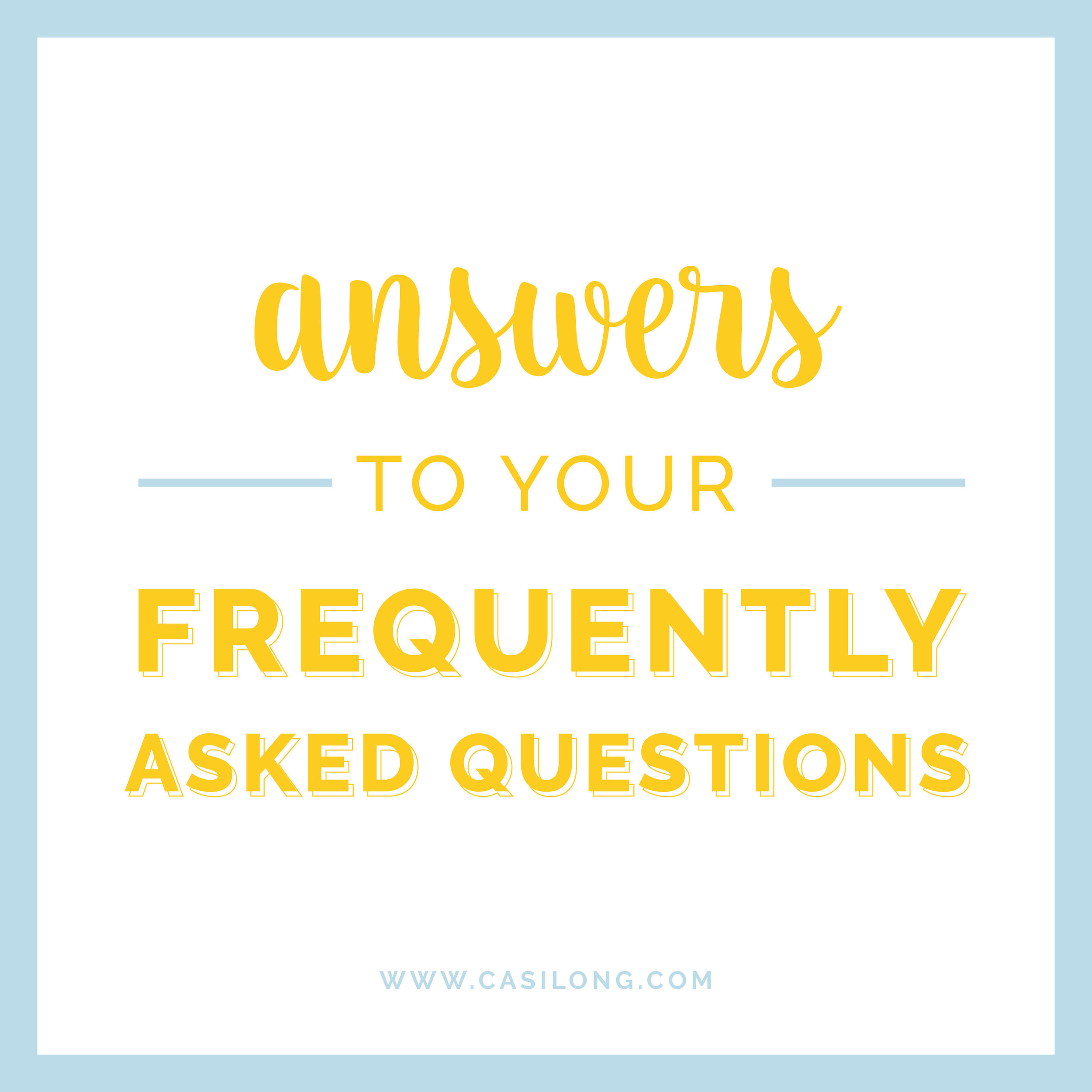 Answers to Your Frequently Asked Questions