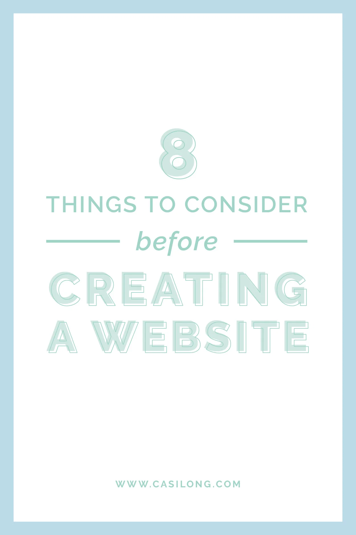 8 Things to Consider before Creating a Website | casilong.com/blog #casilongdesign