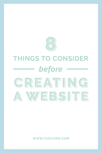 8 Things to Consider before Creating a Website | casilong.com/blog #casilongdesign