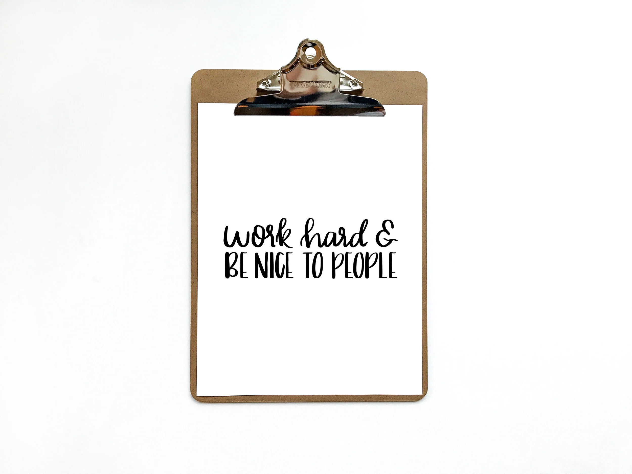 "Work Hard & Be Nice To People" Digital Print