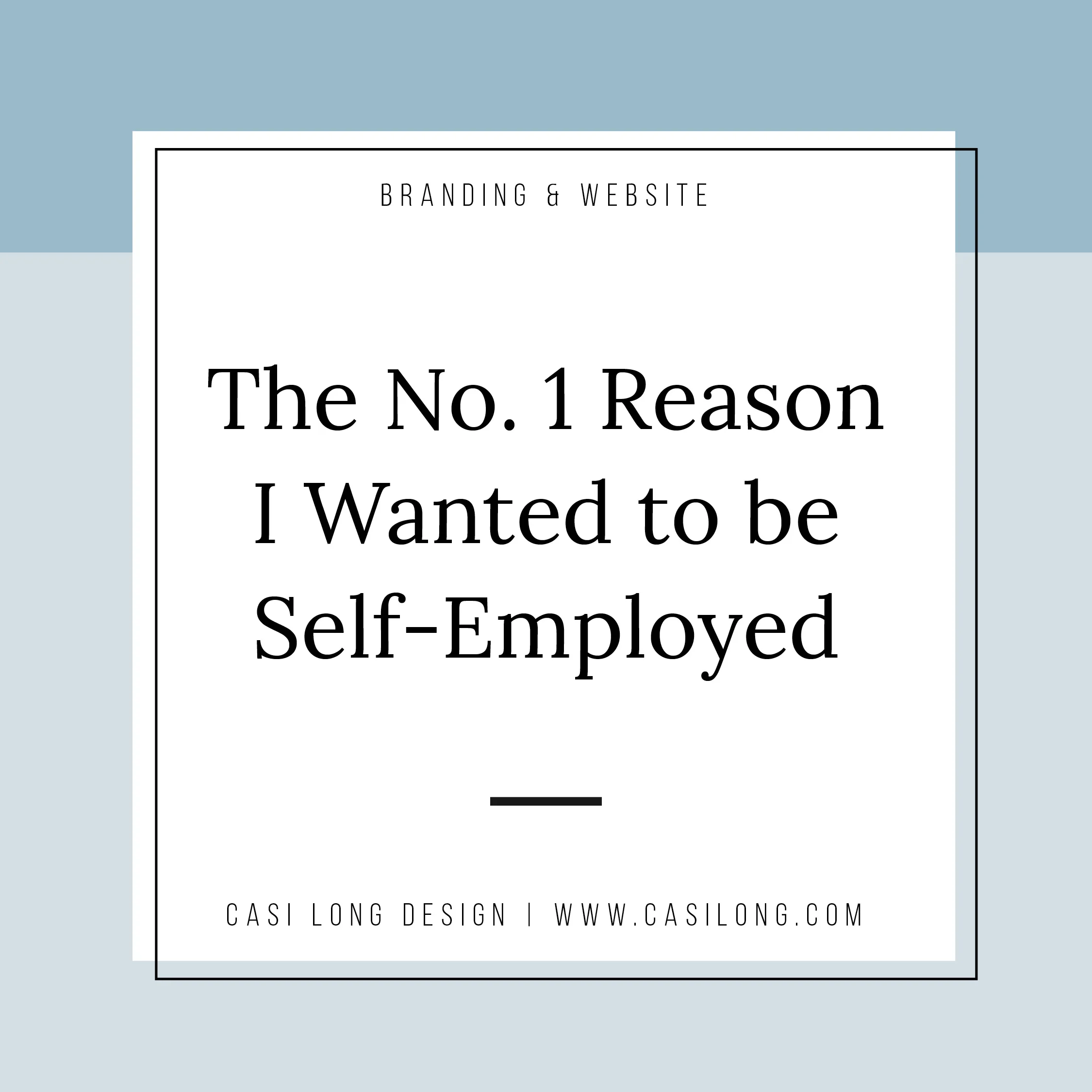 The #1 Reason I Wanted To Be Self-Employed
