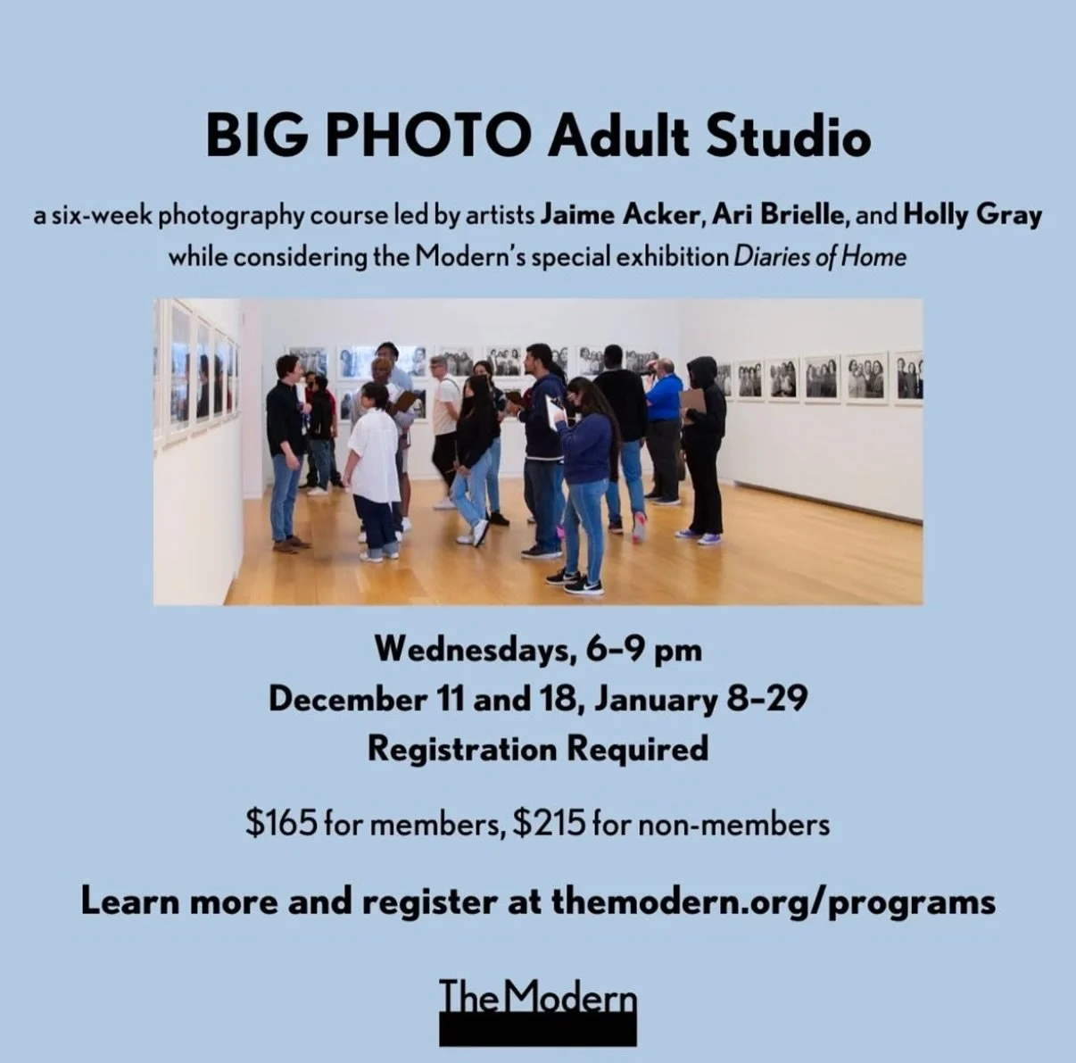 To all my friends: Registration for the adult studio program, BIG PHOTO, is now open! I invite you to join me, Fernando Alvarez, Jaime Acker, and Ari Brielle for this six week course based on the current special exhibition, Diaries of Home. 

In addi
