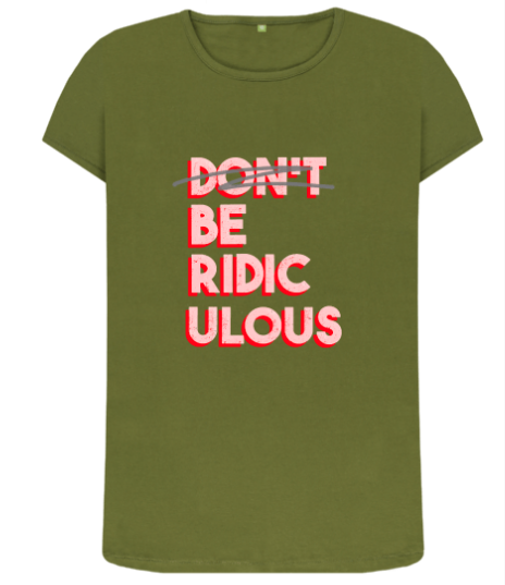 Be Ridiculous tee