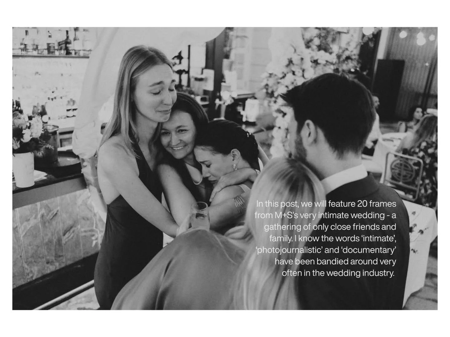 In this post, we will feature 20 frames from M+S&rsquo;s very intimate wedding - a gathering of only close friends and family. I know the words &lsquo;intimate&rsquo;, &lsquo;photojournalistic&rsquo; and &lsquo;documentary&rsquo; have been bandied ar