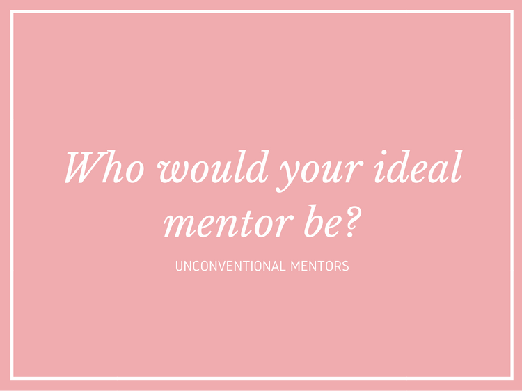 Who would your ideal mentor be?