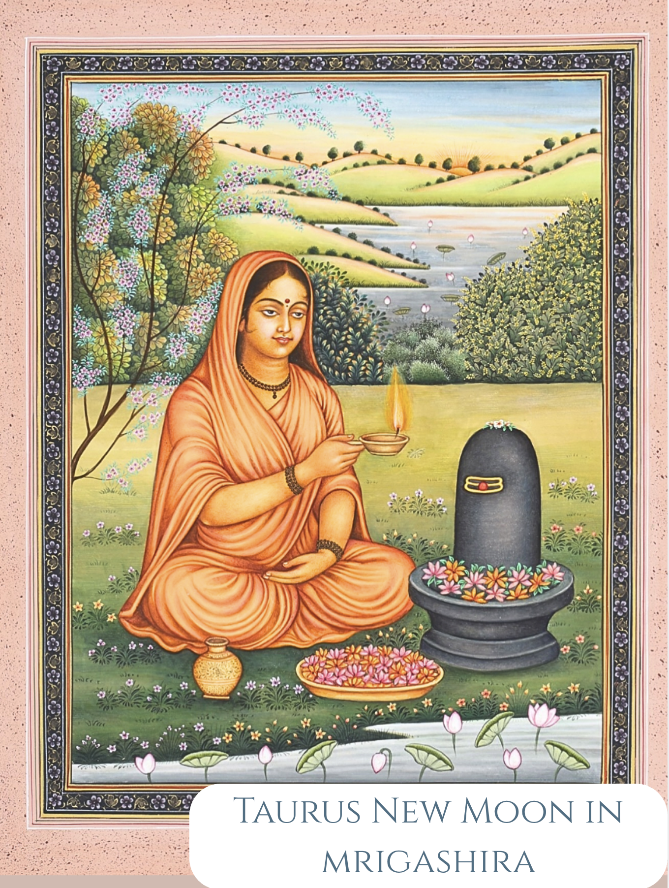 The Thirst- Taurus New Moon in  Mrigashira