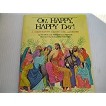 Oh, Happy, Happy Day!: A Child's Easter in Story,Song and Prayer